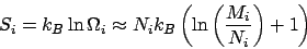 \begin{displaymath}S_i = k_B\ln\Omega_i \approx N_ik_B\left(\ln\left(\frac{M_i}{N_i}\right) + 1\right)\end{displaymath}