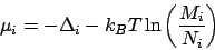 \begin{displaymath}\mu_i = -\Delta_i - k_BT\ln\left(\frac{M_i}{N_i}\right)\end{displaymath}
