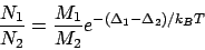 \begin{displaymath}
\frac{N_1}{N_2} = \frac{M_1}{M_2}e^{-(\Delta_1-\Delta_2)/k_BT}
\end{displaymath}