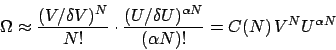 \begin{displaymath}\Omega \approx \frac{(V/\delta V)^N}{N!}\cdot\frac{(U/\delta U)^{\alpha N}}{(\alpha N)!} = C(N) V^NU^{\alpha N}\end{displaymath}