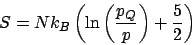 \begin{displaymath}
S = Nk_B\left(\ln\left(\frac{p_Q}{p}\right) + \frac{5}{2}\right)
\end{displaymath}