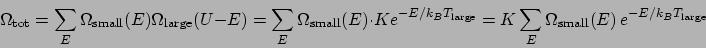 \begin{displaymath}
\Omega_{\mathrm{tot}} = \sum_E \Omega_{\mathrm{small}}(E)\Om...
...sum_E \Omega_{\mathrm{small}}(E) e^{-E/k_BT_{\mathrm{large}}}
\end{displaymath}