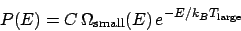\begin{displaymath}
P(E) = C \Omega_{\mathrm{small}}(E) e^{-E/k_BT_{\mathrm{large}}}
\end{displaymath}