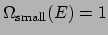 $\Omega_{\mathrm{small}}(E) = 1$