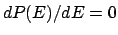 $dP(E)/dE = 0$