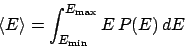 \begin{displaymath}\left<E\right> = \int_{E_{\mathrm{min}}}^{E_{\mathrm{max}}}E P(E) dE\end{displaymath}