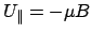 $U_\parallel = -\mu B$