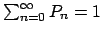 $\sum_{n=0}^{\infty}P_n = 1$