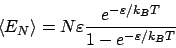 \begin{displaymath}
\left<E_N\right> = N\varepsilon\frac{e^{-\varepsilon/k_BT}}{1-e^{-\varepsilon/k_BT}}
\end{displaymath}