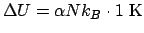 $\Delta U = \alpha Nk_B\cdot 1 \mathrm{K}$