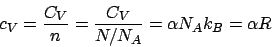 \begin{displaymath}
c_V = \frac{C_V}{n} = \frac{C_V}{N/N_A} = \alpha N_Ak_B = \alpha R
\end{displaymath}