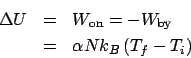 \begin{eqnarray*}
\Delta U &=& W_{\mathrm{on}} = -W_{\mathrm{by}}\\
&=& \alpha Nk_B\left(T_f-T_i\right)
\end{eqnarray*}