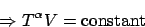 \begin{displaymath}
\Rightarrow T^\alpha V = \mathrm{constant}
\end{displaymath}