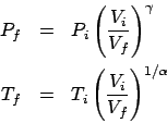 \begin{eqnarray*}
P_f &=& P_i\left(\frac{V_i}{V_f}\right)^\gamma\\
T_f &=& T_i\left(\frac{V_i}{V_f}\right)^{1/\alpha}
\end{eqnarray*}