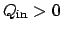 $Q_\mathrm{in}>0$