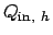 $Q_{\mathrm{in}, h}$