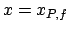 $x=x_{P,f}$