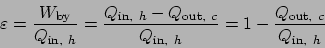 \begin{displaymath}
\varepsilon = \frac{W_{\mathrm{by}}}{Q_{\mathrm{in}, h}} = ...
...}, h}} = 1 - \frac{Q_{\mathrm{out}, c}}{Q_{\mathrm{in}, h}}
\end{displaymath}