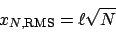 \begin{displaymath}
x_{N,\mathrm{RMS}} = \ell\sqrt{N}
\end{displaymath}