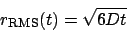 \begin{displaymath}
r_{\mathrm{RMS}}(t) = \sqrt{6Dt}
\end{displaymath}
