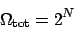 \begin{displaymath}
\Omega_{\mathrm{tot}} = 2^N
\end{displaymath}