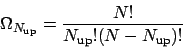 \begin{displaymath}
\Omega_{N_{\mathrm{up}}} = \frac{N!}{N_{\mathrm{up}}!(N-N_{\mathrm{up}})!}
\end{displaymath}