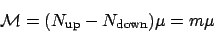 \begin{displaymath}
\mathcal{M} = (N_{\mathrm{up}}-N_{\mathrm{down}})\mu = m\mu
\end{displaymath}