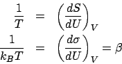 \begin{eqnarray*}
\frac{1}{T} &=& \left(\frac{dS}{dU}\right)_V\\
\frac{1}{k_BT} &=& \left(\frac{d\sigma}{dU}\right)_V = \beta
\end{eqnarray*}