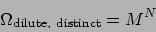 \begin{displaymath}
\Omega_{\mathrm{dilute, distinct}} = M^N
\end{displaymath}