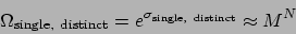\begin{displaymath}
\Omega_{\mathrm{single, distinct}} = e^{\sigma_{\mathrm{single, distinct}}} \approx M^N
\end{displaymath}