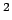 ${}^2$