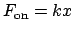 $F_{\mathrm{on}} = kx$