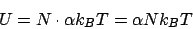 \begin{displaymath}
U = N\cdot\alpha k_BT = \alpha Nk_BT
\end{displaymath}