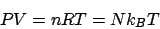 \begin{displaymath}
PV = nRT = Nk_BT
\end{displaymath}