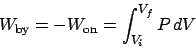 \begin{displaymath}
W_{\mathrm{by}} = -W_{\mathrm{on}} = \int_{V_i}^{V_f}P dV
\end{displaymath}