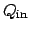 $Q_{\mathrm{in}}$