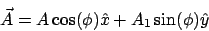 \begin{displaymath}
\vec{A} = A\cos(\phi)\hat{x} + A_1\sin(\phi)\hat{y}
\end{displaymath}