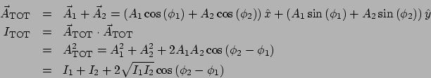 \begin{eqnarray*}
\vec{A}_{\mathrm{TOT}} &=& \vec{A}_1+\vec{A}_2 = \left(A_1\cos...
...\\
&=& I_1 + I_2 + 2\sqrt{I_1I_2}\cos\left(\phi_2-\phi_1\right)
\end{eqnarray*}