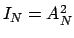 $I_N=A_N^2$