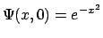 $\Psi(x,0) = e^{-x^2}$