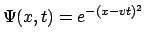 $\Psi(x,t) = e^{-(x-vt)^2}$