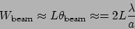 \begin{displaymath}
W_\mathrm{beam} \approx L\theta_\mathrm{beam} \approx = 2L\frac{\lambda}{a}
\end{displaymath}