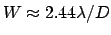 $W\approx 2.44\lambda/D$