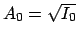 $A_0=\sqrt{I_0}$