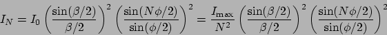\begin{displaymath}
I_N = I_0 \left(\frac{\sin(\beta/2)}{\beta/2}\right)^2\left(...
...a/2}\right)^2\left(\frac{\sin(N\phi/2)}{\sin(\phi/2)}\right)^2
\end{displaymath}