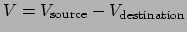$V = V_\mathrm{source}-V_\mathrm{destination}$