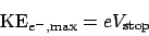 \begin{displaymath}
\mathrm{KE}_{e^-,\mathrm{max}} = eV_\mathrm{stop}
\end{displaymath}