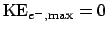 $\mathrm{KE}_{e^-,\mathrm{max}} = 0$