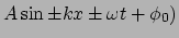 $\displaystyle A\sin\pm kx\pm\omega t + \phi_0)$
