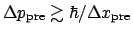 $\Delta p_\mathrm{pre}\gtrsim\hbar/\Delta x_\mathrm{pre}$